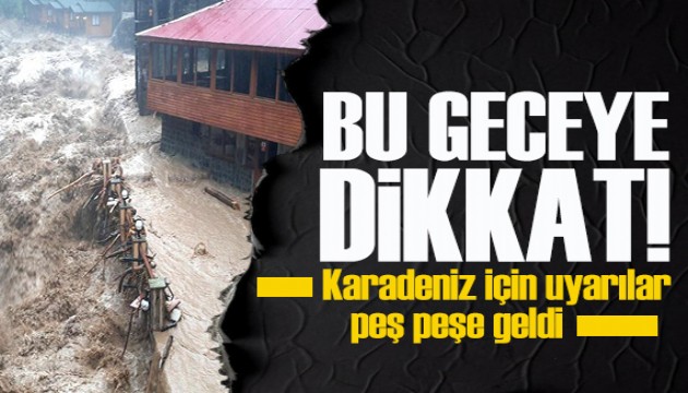 Karadeniz için uyarılar peş peşe geldi: Bu geceye dikkat!