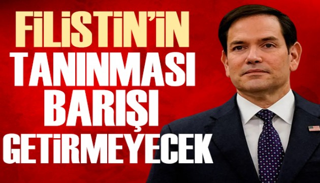 Rubio: Filistin'i tanımanın müzakere için önemi yok