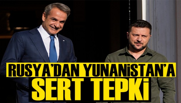 Rusya'dan Yunanistan'a sert tepki: Dostça olmayan adımlar atıyor