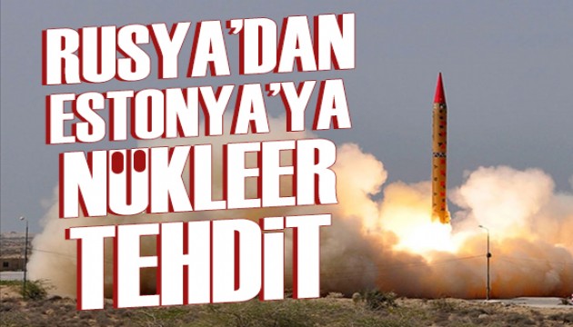 Kremlin'den Estonya'ya nükleer tehdidi