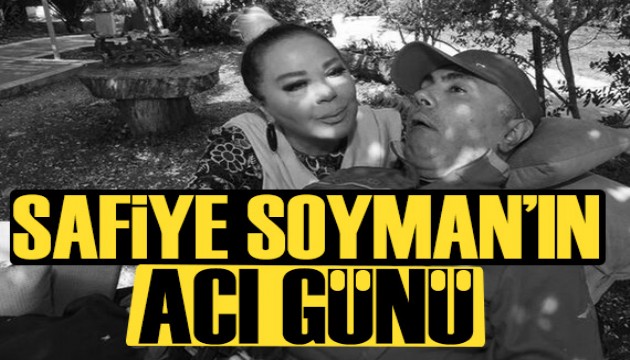 Safiye Soyman'ın acı günü