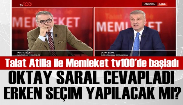 Talat Atilla ile Memleket tv100'de başladı: Erken seçim yapılacak mı?