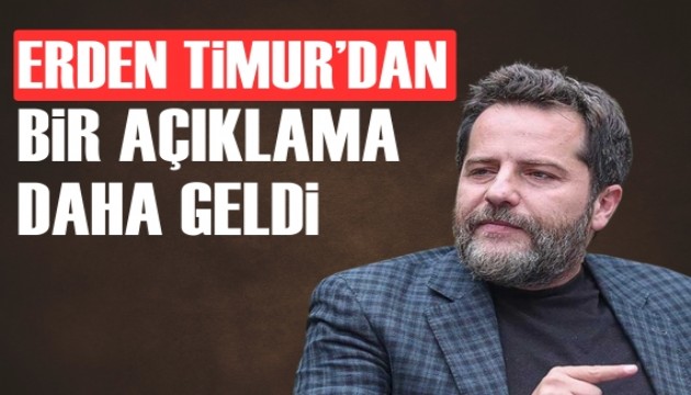 Erden Timur'dan bir açıklama daha geldi