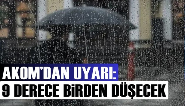 AKOM'dan sağanak yağış uyarısı