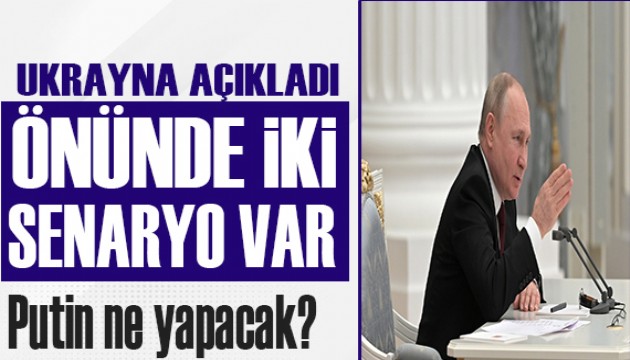 Ukrayna açıkladı: Gözler Putin'in kararında