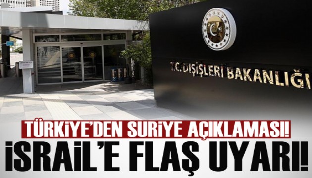 Türkiye'den Suriye açıklaması! İsrail'e flaş uyarı