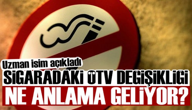 Sigaradaki vergi değişikliği ne anlama geliyor? Uzman isim açıkladı