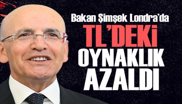 Bakan Şimşek Londra'da: TL'deki oynaklık azaldı