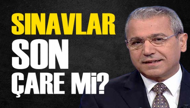 Abbas Güçlü yazdı: Sınavlar son çare mi?