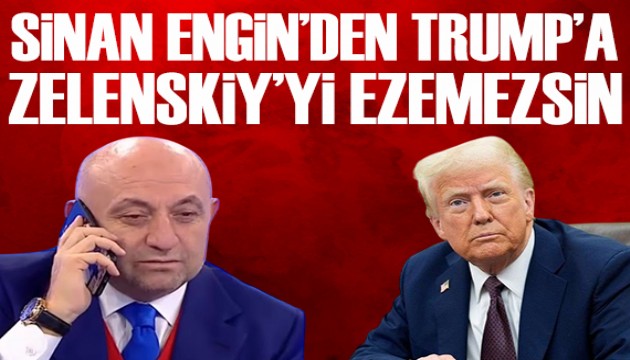 Sinan Engin'den Trump'a: Kimsin lan sen?
