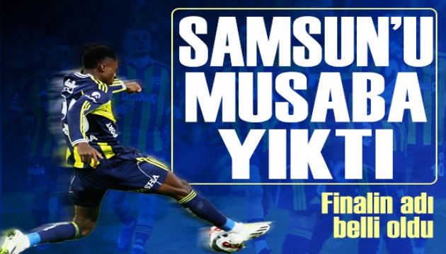 Fenerbahçe Samsun'u Musaba'yla yıktı