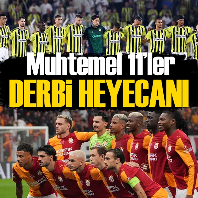 Galatasaray-Fenerbahçe derbisi ne zaman, saat kaçta, hangi kanalda? Muhtemel 11'ler