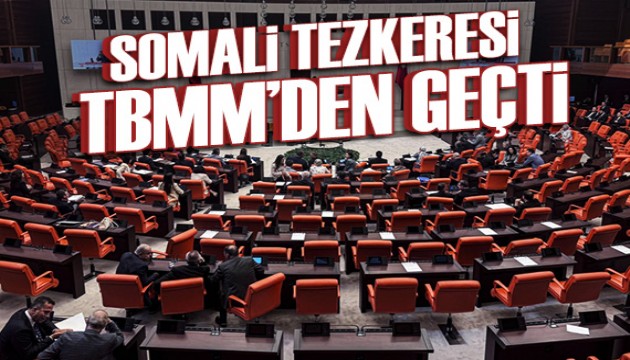 Somali Tezkeresi Meclis'ten geçti: TSK Somali'de görev yapacak