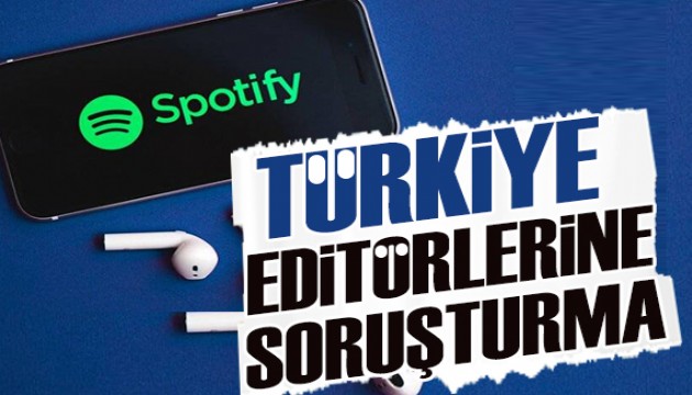 Spotify, Türkiye editörleri hakkında soruşturma başlatıldı