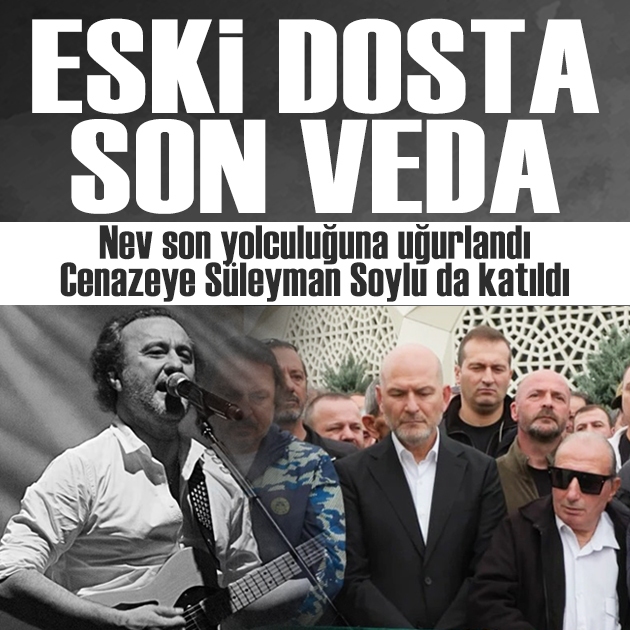 Sevilen sanatçı Nev son yolculuğuna uğurlandı: Cenazesine Süleyman Soylu da katıldı