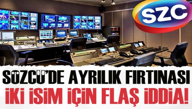 Sözcü'de ayrılık fırtınası! İki isim için flaş iddia