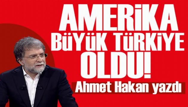 Ahmet Hakan yazdı: Türkiye ‘Küçük Amerika' olacaktı, Amerika ‘Büyük Türkiye' oldu