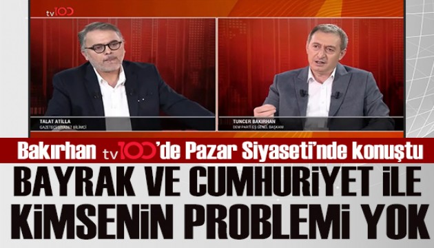 Talat Atilla ile Pazar Siyaseti tv100'de başladı! Tuncer Bakırhan: Bahçeli ezber bozdu