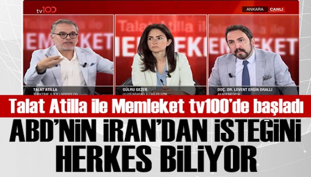 Talat Atilla ile Memleket Başladı: ABD'nin İran'dan istediğini herkes biliyor