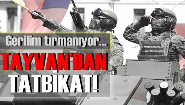 Gerilim tırmanıyor: Tayvan'dan tatbikat!