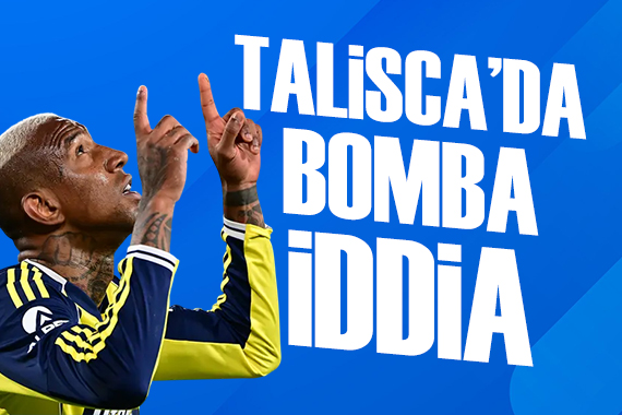 Fenerbahçe'de flaş Talisca gelişmesi