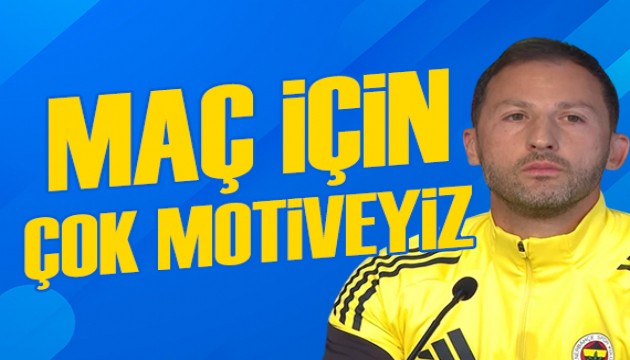 Tedesco: Çok motiveyiz