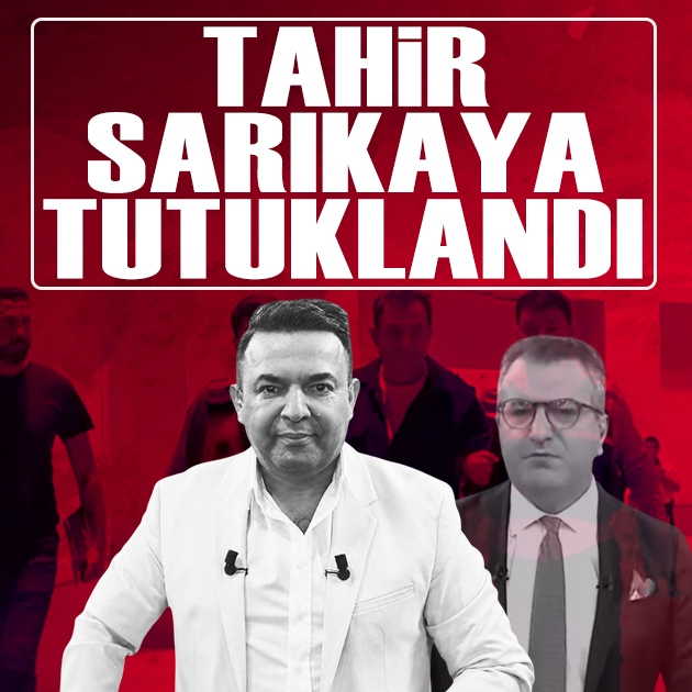 Tahir Sarıkaya tutuklandı