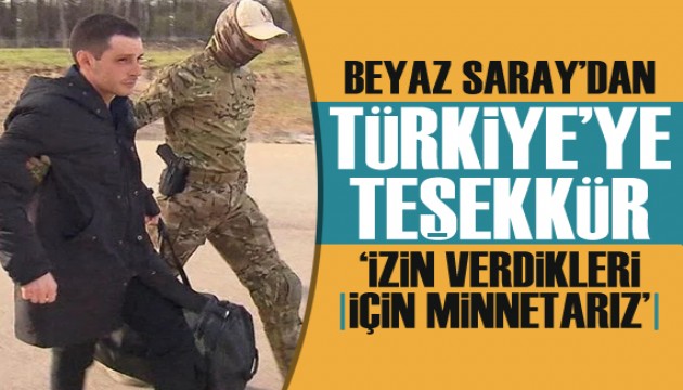 Beyaz Saray'dan Türkiye'ye teşekkür: İzin verdiği için minnettarız!