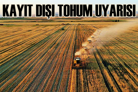 Üreticilere 'kayıt dışı tohum' uyarısı