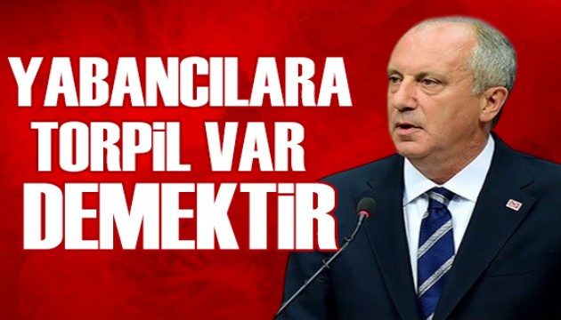 Muharrem İnce'den ÖSYM'ye tepki: Yabancılara torpil var demektir!