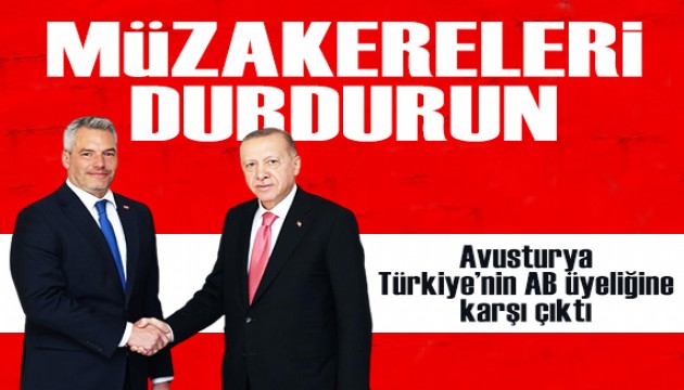 Avusturya, Türkiye'nin AB üyeliğine karşı çıktı: Müzakereleri durdurun!