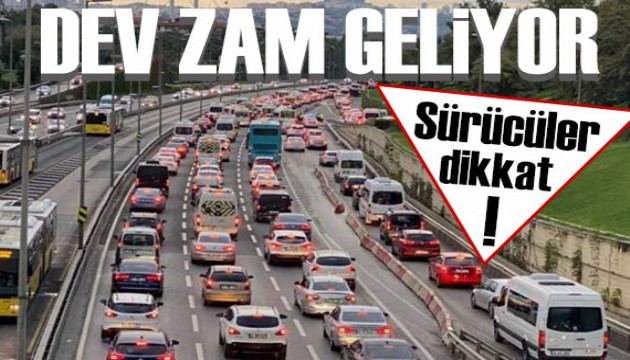 Sürücüler dikkat! Dev zam geliyor...