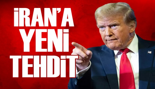 Trump'tan İran'a yeni tehdit