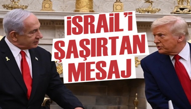 Trump'tan İsrail'i şaşırtan mesaj