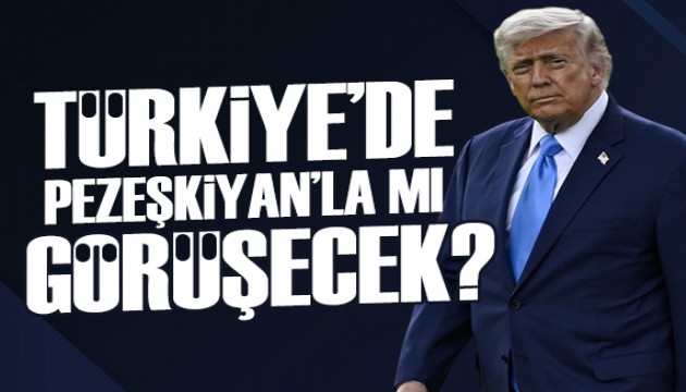 Trump Türkiye'de Pezeşkiyan ile mi görüşecek? ABD'den flaş iddia!