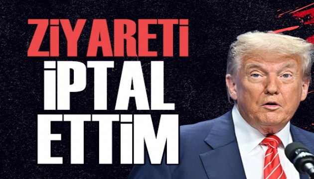 Trump'tan İran kararı: Ziyareti iptal ettim
