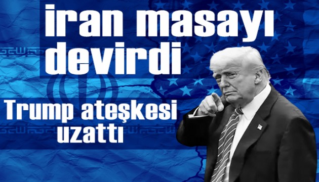 İran masayı devirdi, Trump ateşkesi uzattı