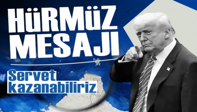Trump'tan Hürmüz mesajı: 