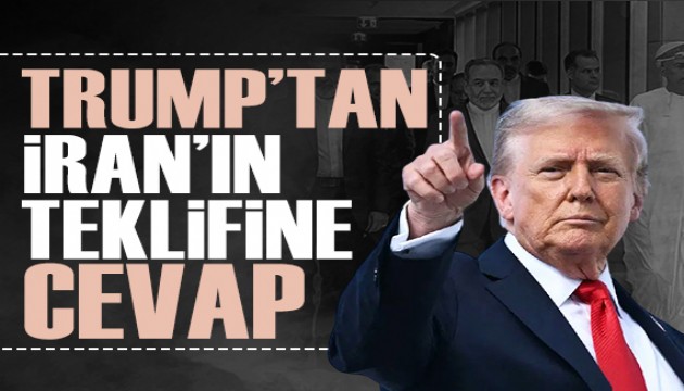 Trump'tan İran'ın yeni teklifine cevap geldi