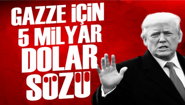 Trump'tan Gazze'ye yardım için 5 milyar dolar sözü