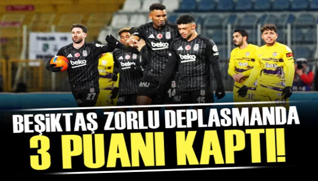Beşiktaş zorlu deplasmanda 3 puanı kaptı!