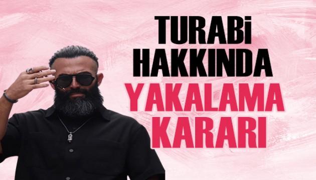 Savcılıktan Turabi hakkında yakalama kararı
