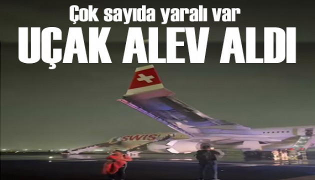 Uçak alev aldı: Çok sayıda yaralı...