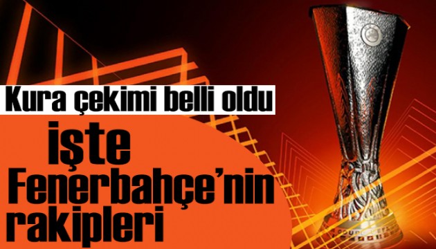Fenerbahçe'nin UEFA Avrupa Ligi'ndeki rakipleri belli oldu
