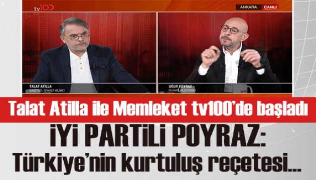 Talat Atilla ile Memleket tv100'de başladı! Uğur Poyraz: Türkiye'nin kurtuluş reçetesi...