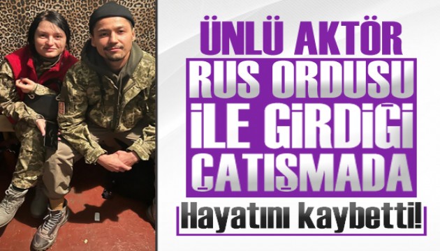 Ünlü aktör Rus ordusu ile girdiği çatışmada öldü!