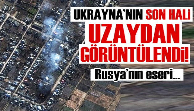 Ukrayna'nın son hali uydudan görüntülendi!