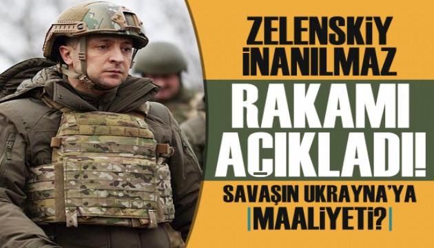 Savaşın Ukrayna'ya maaliyeti? Zelenskiy inanılmaz rakamı açıkladı