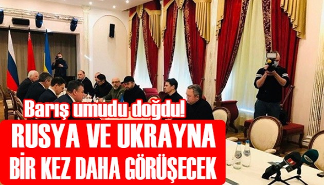 Rusya ile Ukrayna bir kez daha görüşecek!