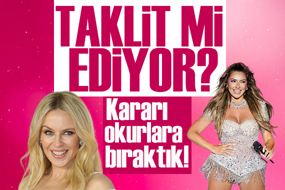 Hadise, KylIe’den mi esinlendi! Karar siz okurların!